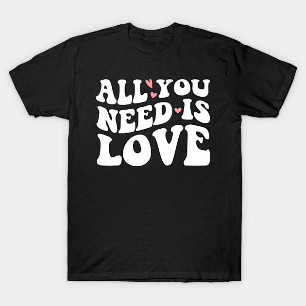 All you need is love T-Shirt by Saraahdesign